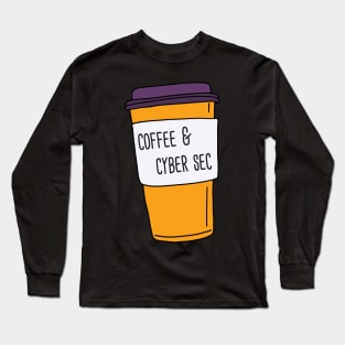 Coffee And Cyber Sec Long Sleeve T-Shirt